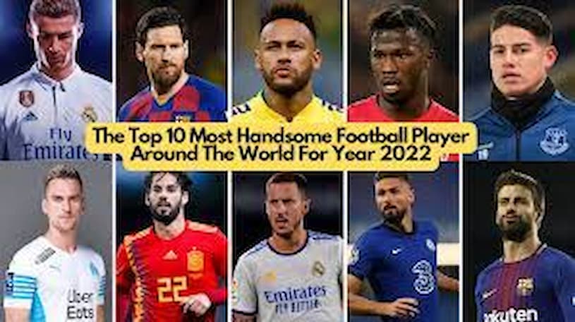 Top 10 Most Handsome Soccer Players In 2022 Hottest Footballers