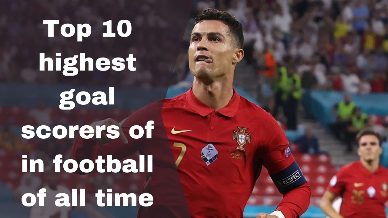 Top 10 highest goal scorers of in football of all time