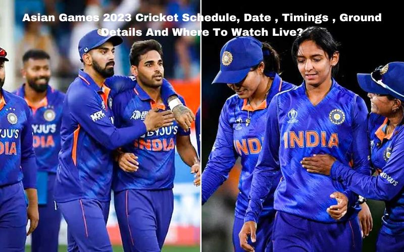 Asian Games 2023 Cricket Schedule, Date , Timings , Ground Details And Where To Watch Live?