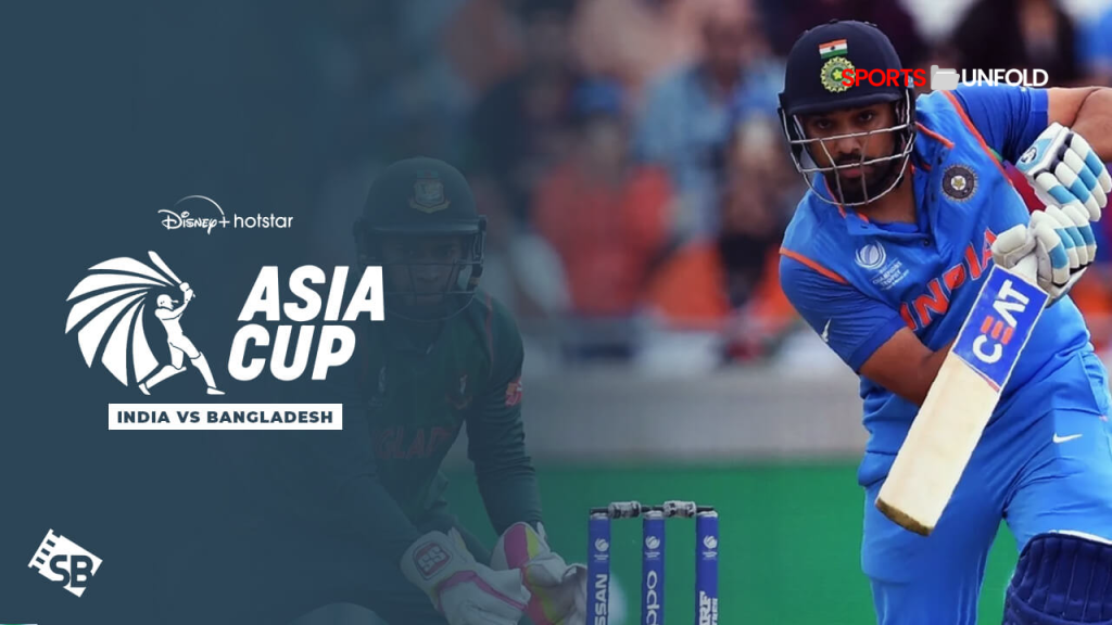 Where To Watch India vs Bangladesh Asia Cup Match Live